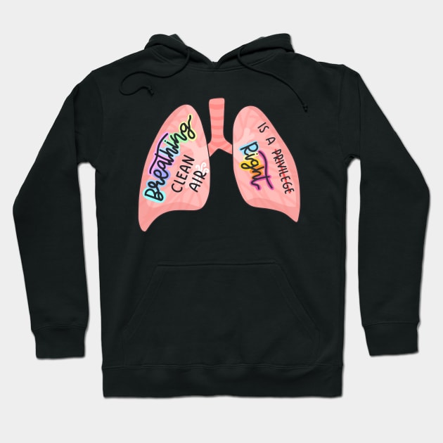 Breathing Clean Air Is A Right Cute Lungs Hoodie by Sofia Sava